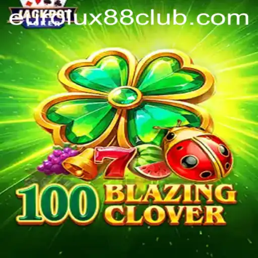 Exploring the Exciting World of 100BlazingClover with EuroLux88