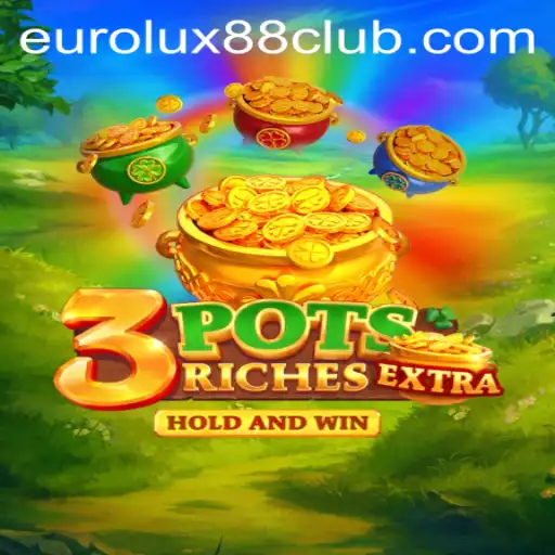 3potsExtra: The Exciting New Game by EuroLux88