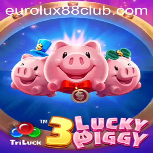 Discover 3LUCKYPIGGY: A New Gaming Adventure in EuroLux88