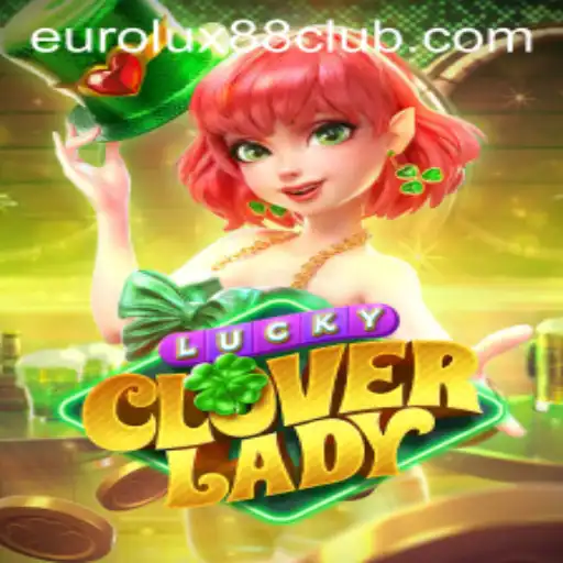 LuckyCloverLady: An Enchanting Journey into the World of EuroLux88 Gaming