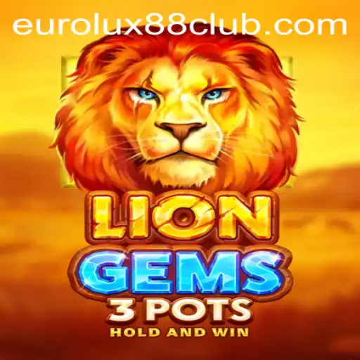 Discover the Exciting World of LionGems3pots with EuroLux88